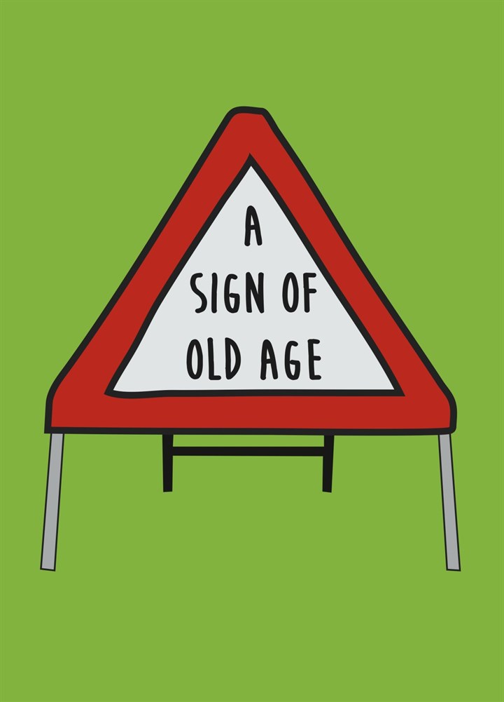 A Sign Of Old Age...sign Card