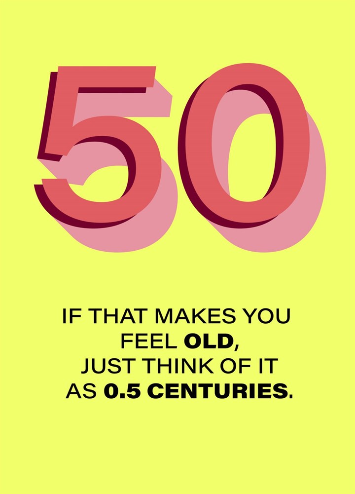 Think About 50 As 0.5 Centuries! Card