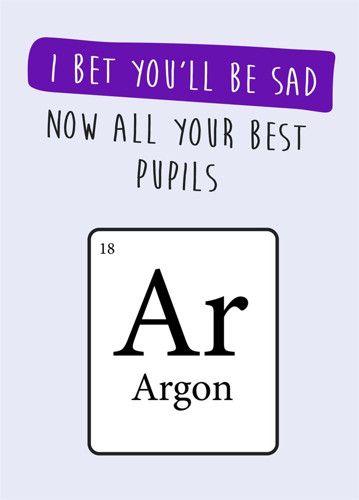 Argon Periodic Table Funny Thank You Teacher Card