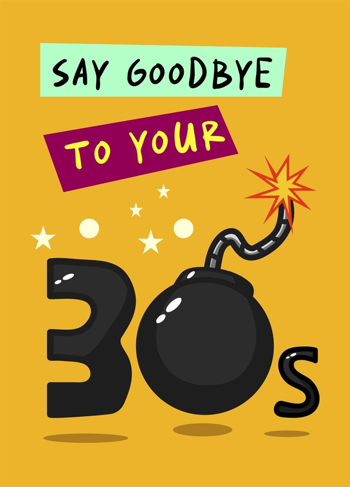 Say Goodbye To Your 30's 40th Birthday Card
