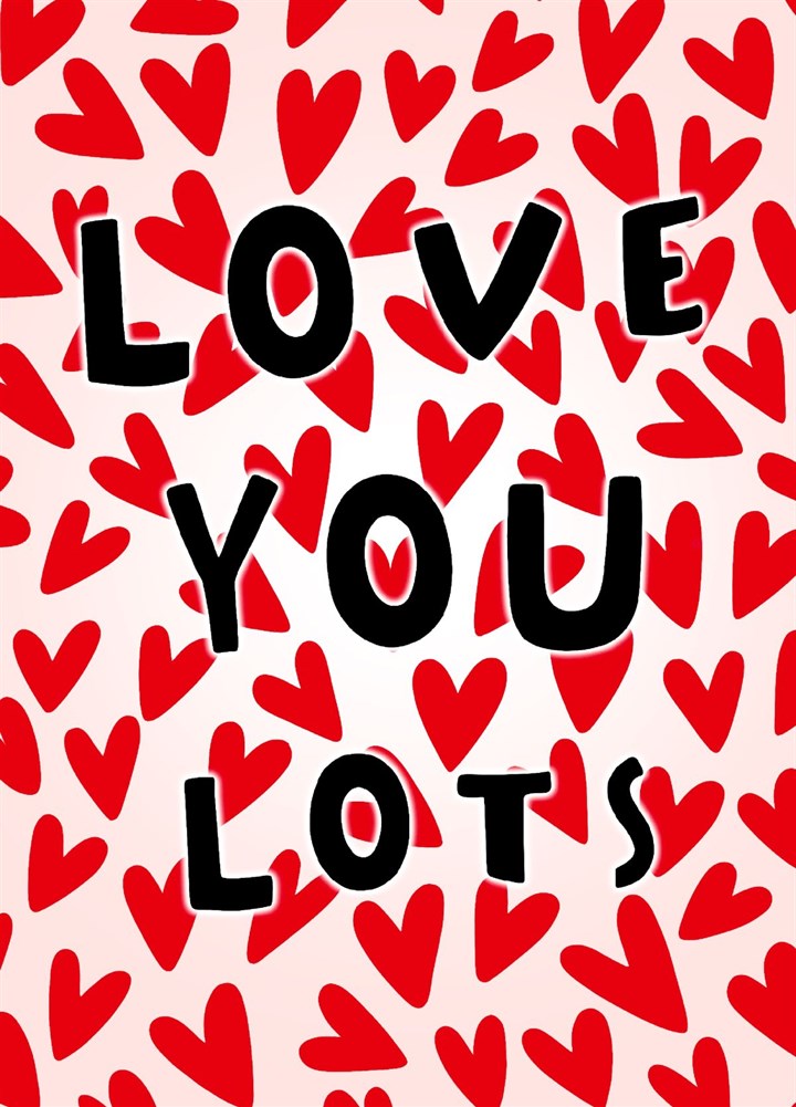Love You Lots - Valentines Day Card