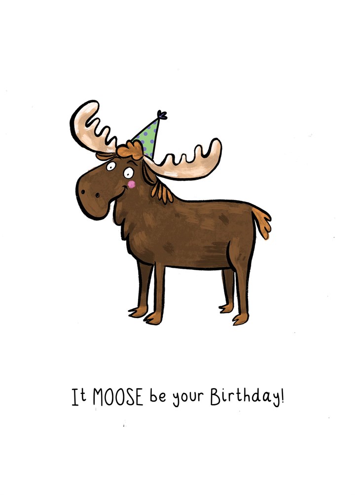 It Moose Be Your Birthday Card