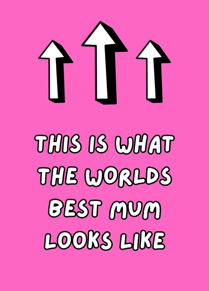 This Is What The World's Best Mum Looks Like Card