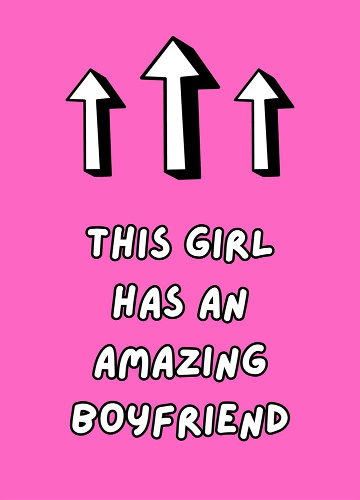 This Girl Has An Amazing Boyfriend Card