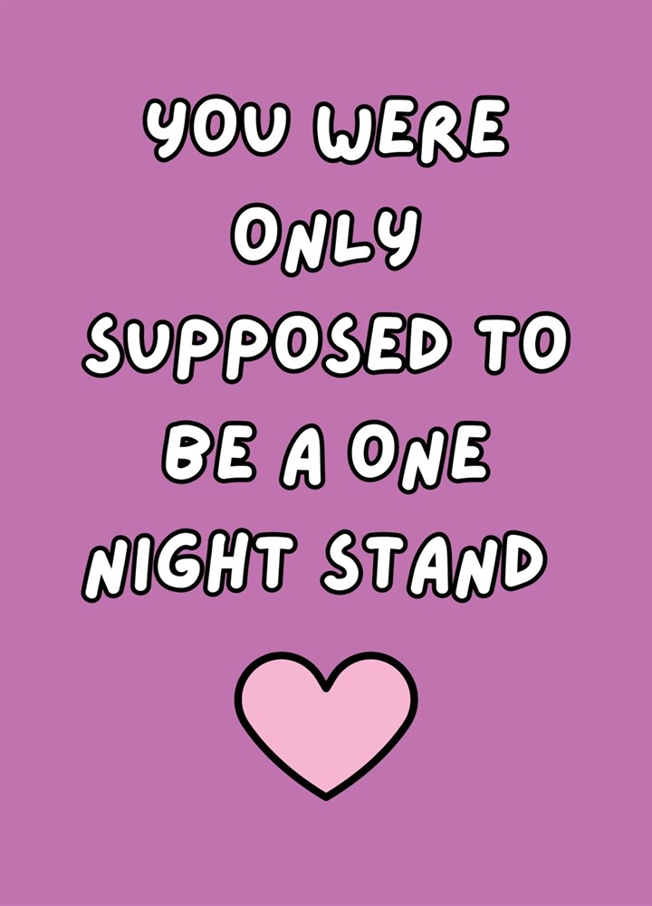 You Were Only Supposed To Be A One Night Stand Card