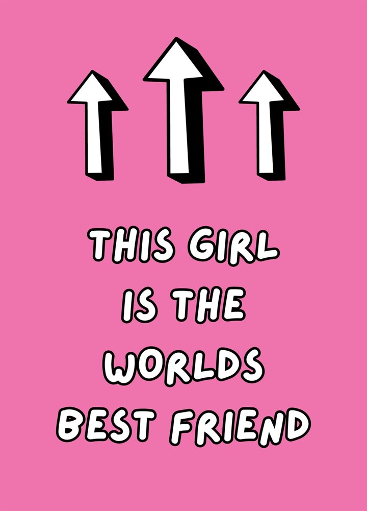 This Girl Is The World's Best Friend Card