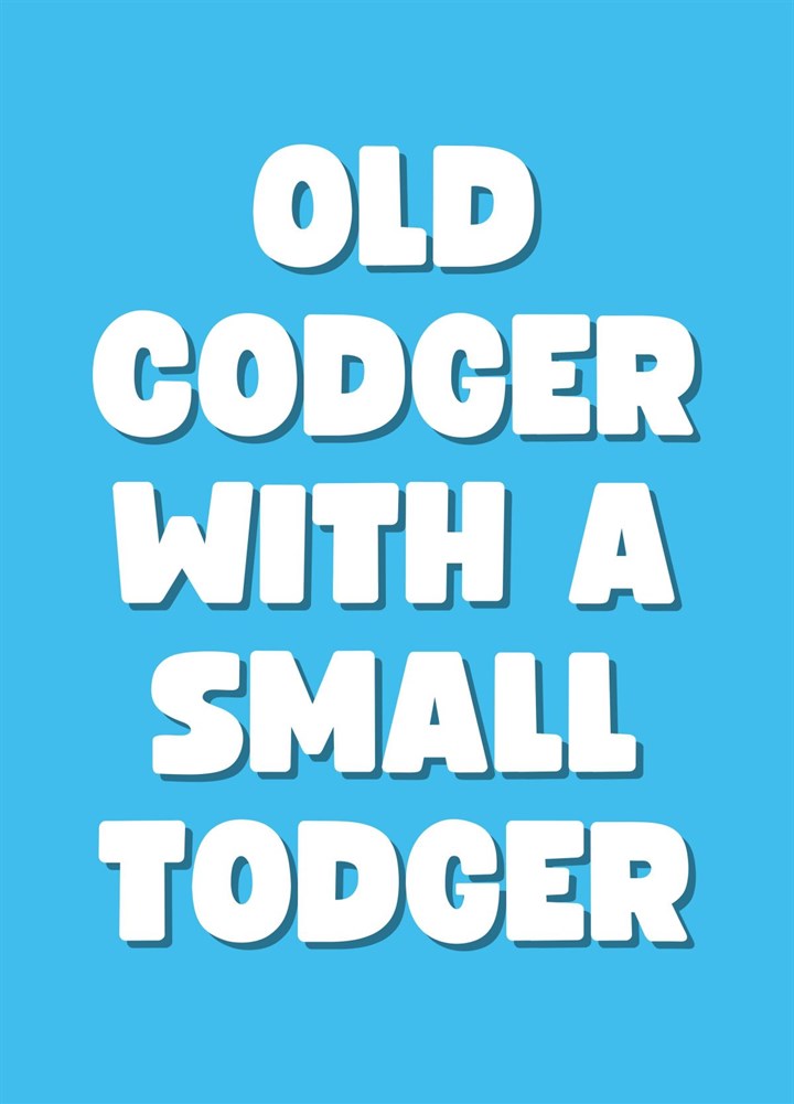 Old Codger With A Small Todger Card