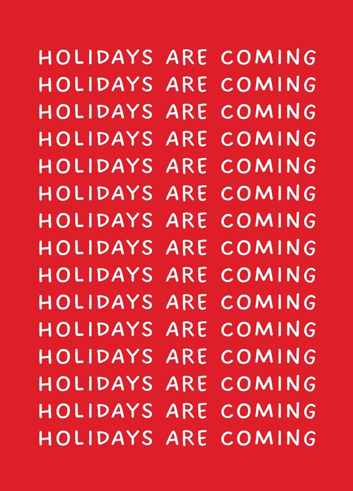 Holidays Are Coming Card