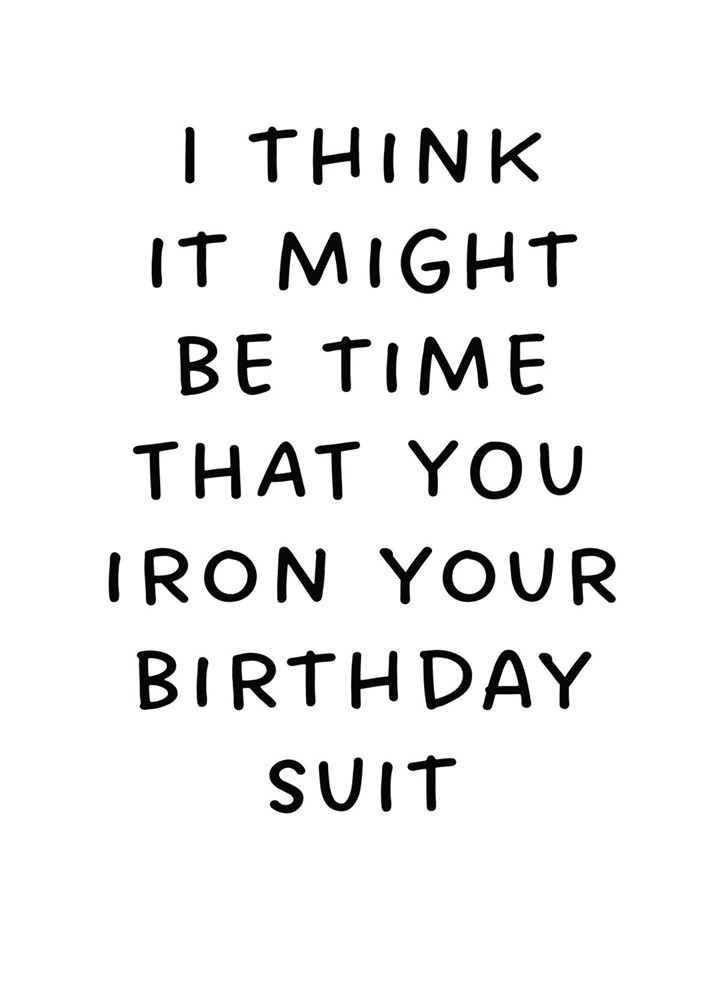 Time That You Iron Your Birthday Suit Card