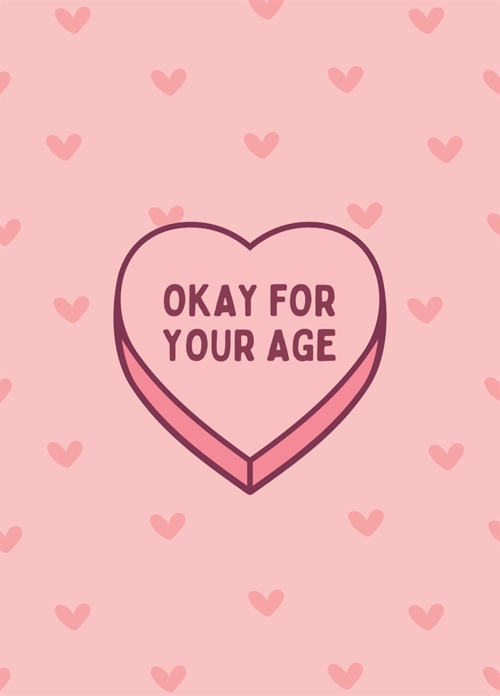 Okay For Your Age Candy Love Heart Card