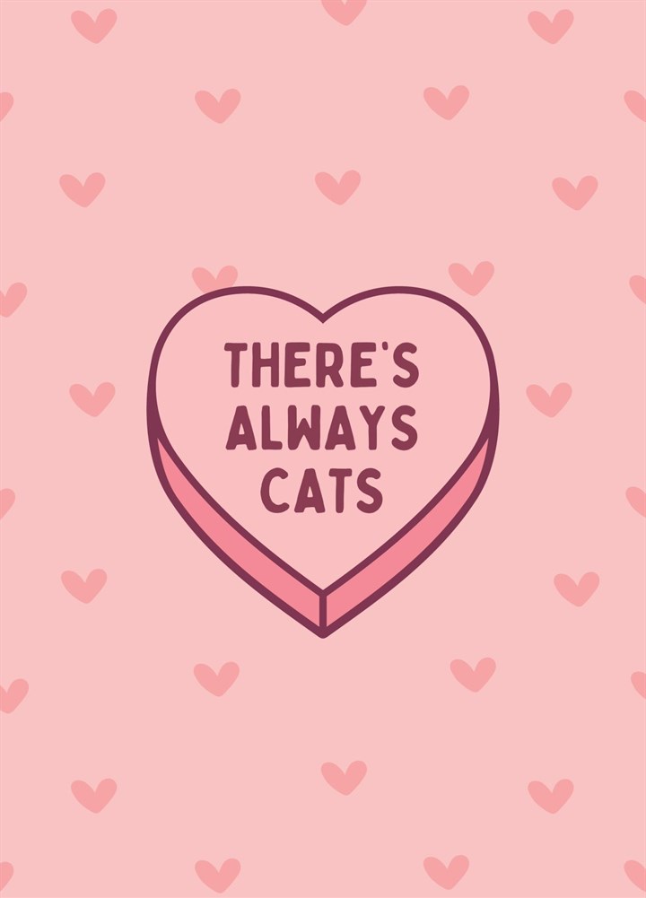 There's Always Cats Candy Love Heart Card