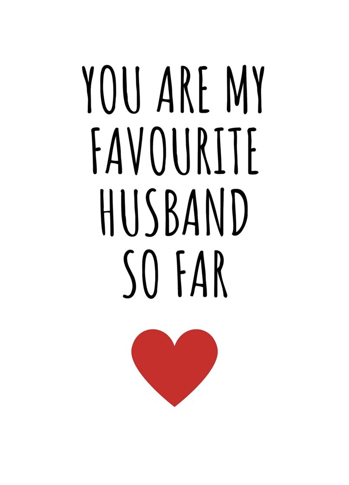 You Are My Favourite Husband So Far Card