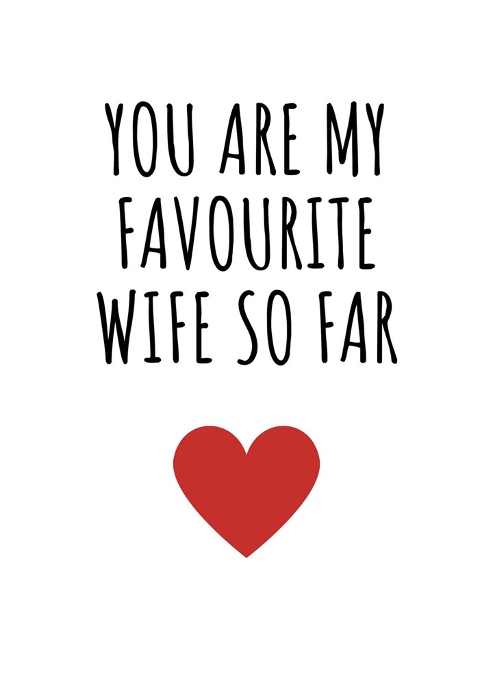You Are My Favourite Wife So Far Card