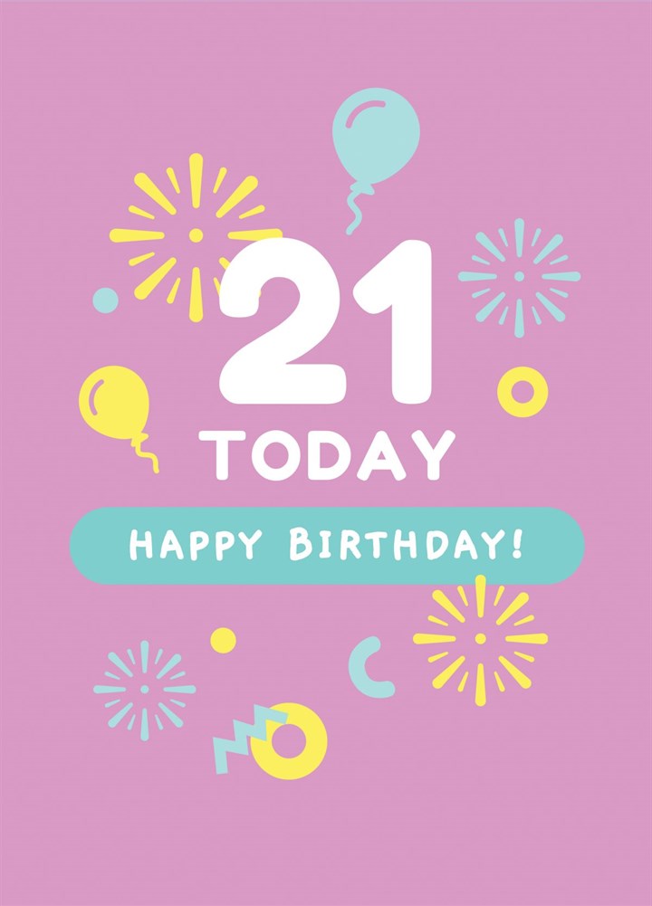 21 Today - Happy Birthday Card