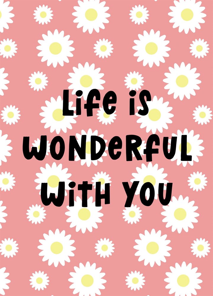 Life Is Wonderful With You Card