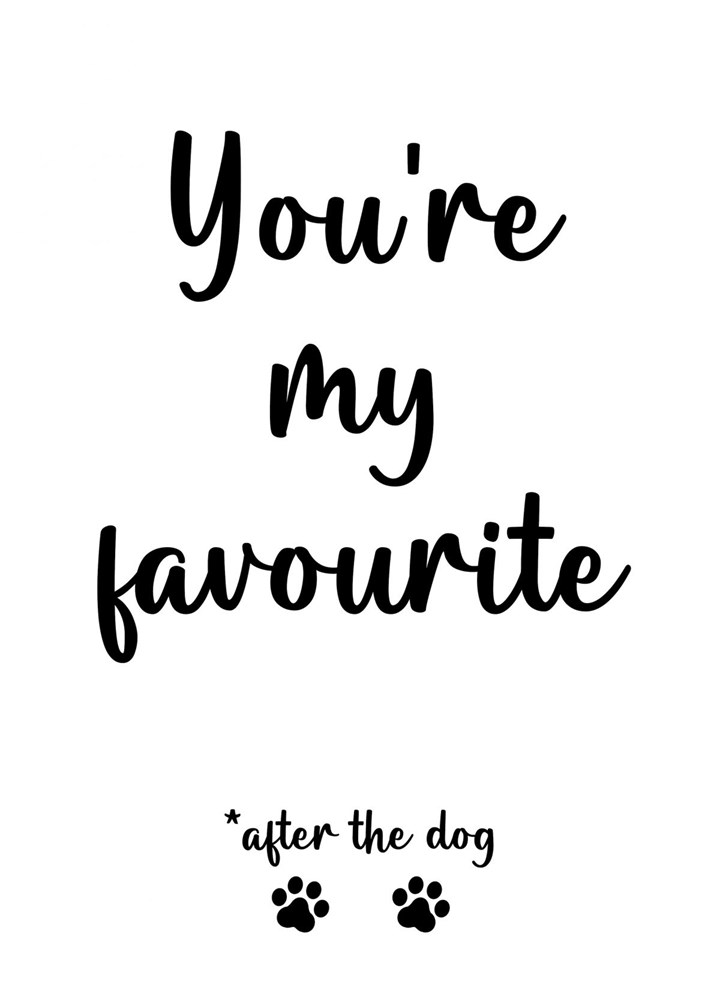 You're My Favourite - After The Dog Card