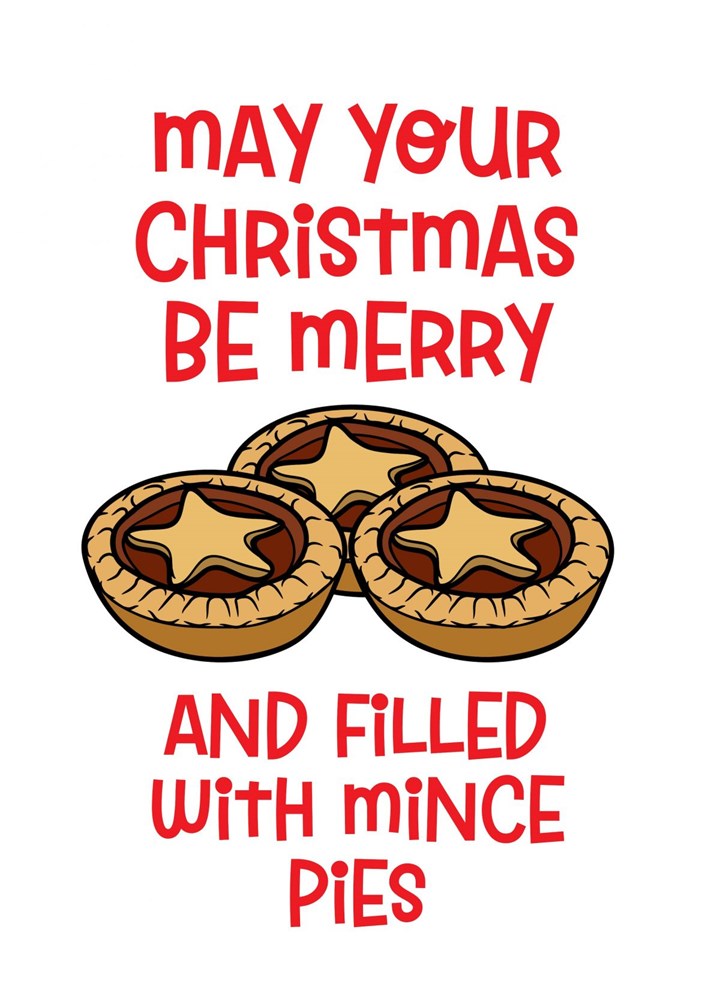 May Your Christmas Be Merry & Filled With Mince Pies Card