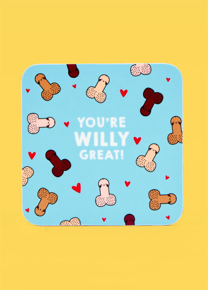 Youre Willy Great Coaster