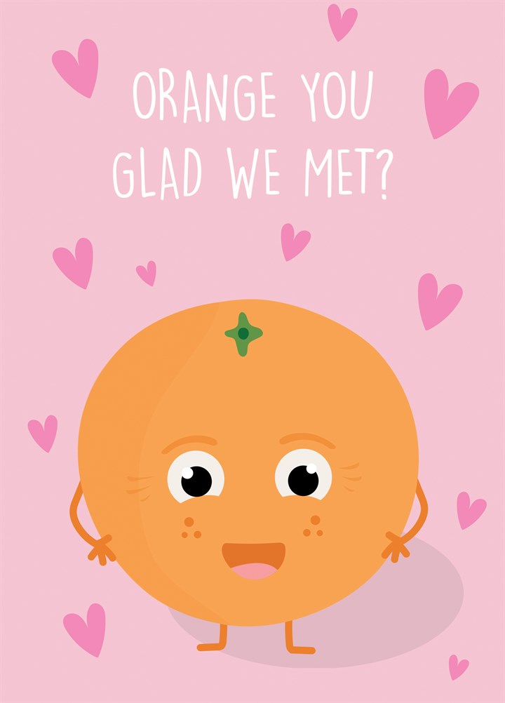 Orange You Glad We Met? Card