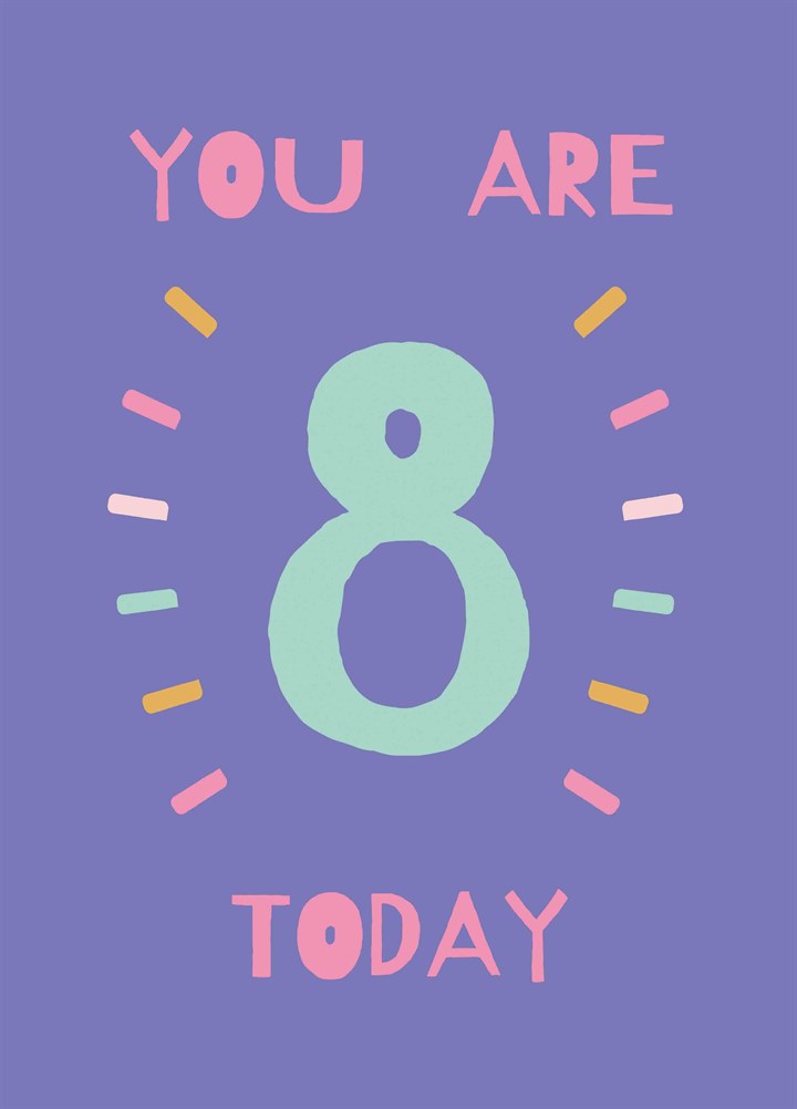 You Are 8 Today Card