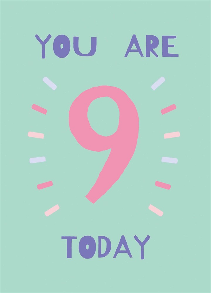 You Are 9 Today Card