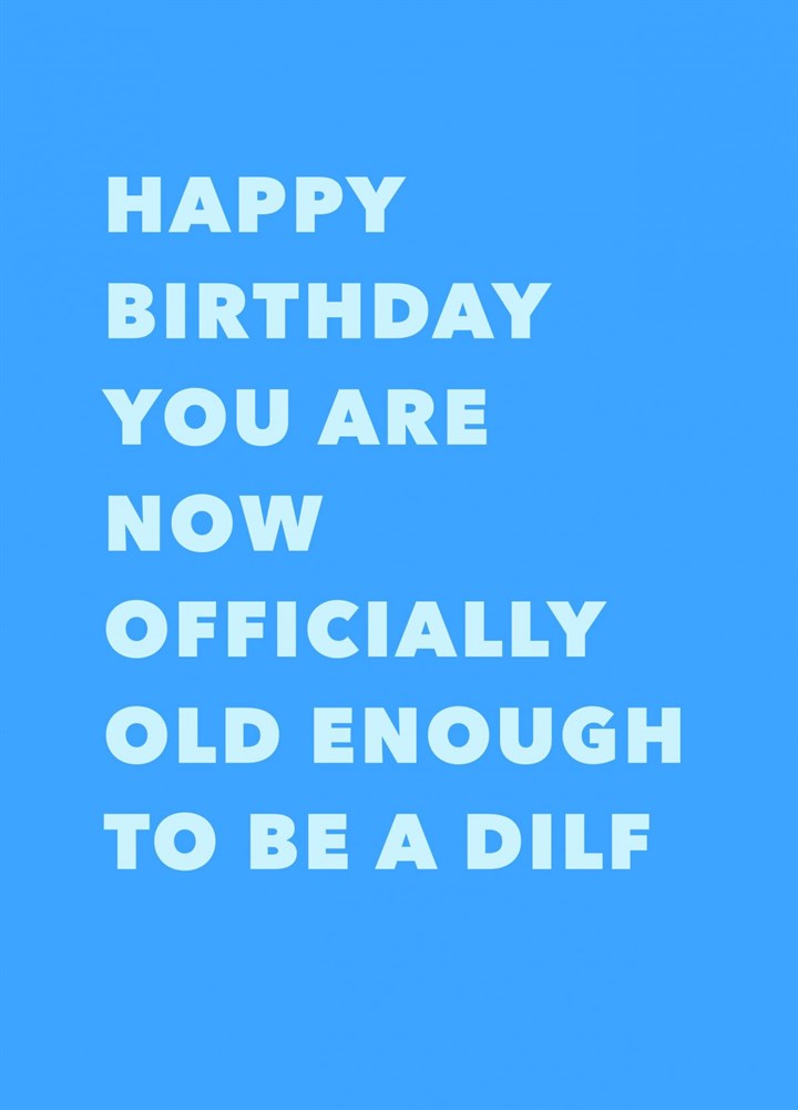 Officially Old Enough To Be A Dilf Card