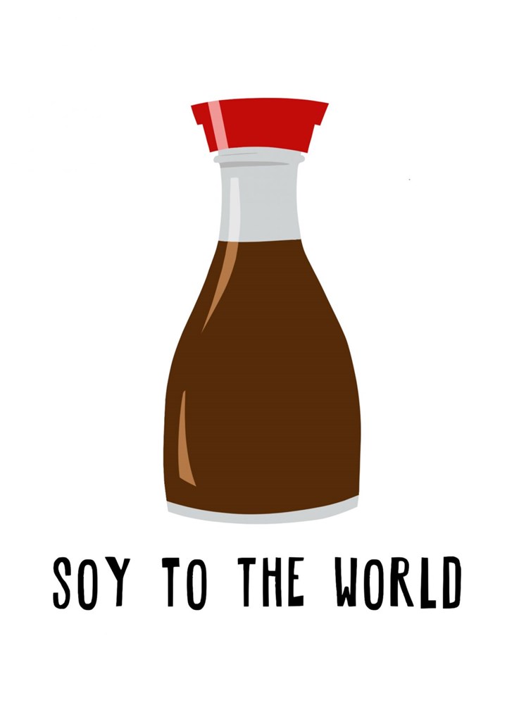 Soy To The World Card