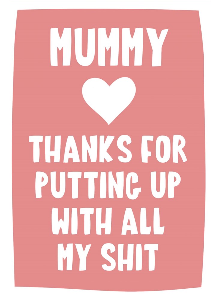 Thanks For Tolerating Me Mum! Card