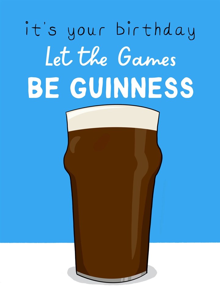 Let The Games Be Guinness - Funny Birthday Card For Him