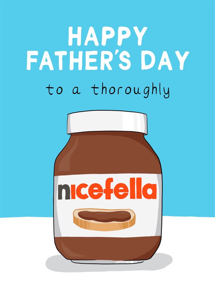 Funny Father's Day Card - Nutella Nice Fella