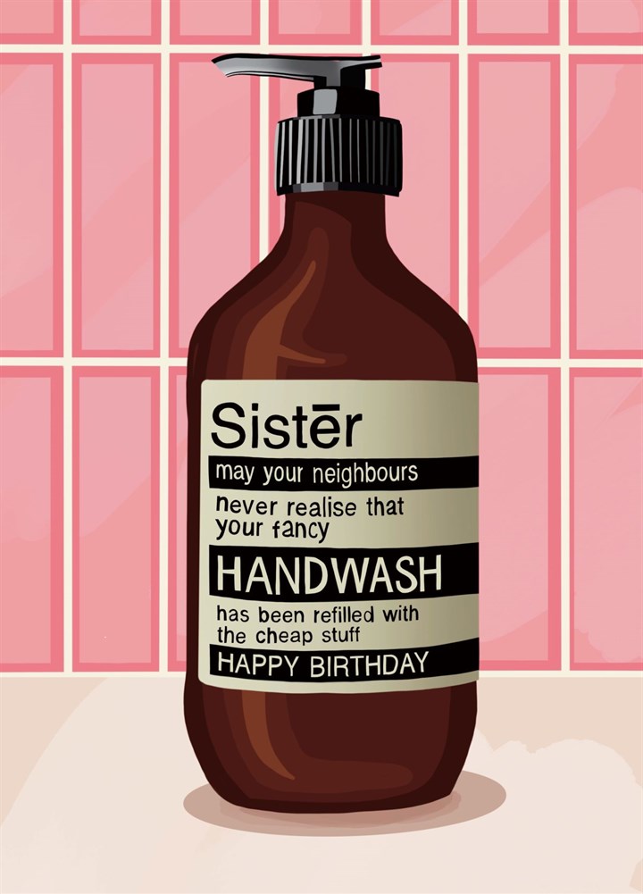 Funny Birthday Card - Fancy Handwash - Sister