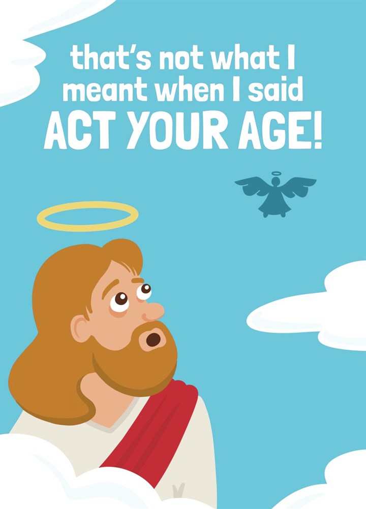 Funny Birthday Card - Act Your Age Angel