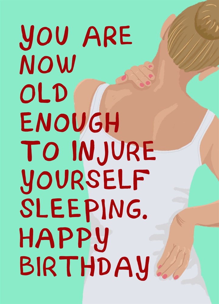 Old Enough To Injure Yourself Sleeping Birthday Card