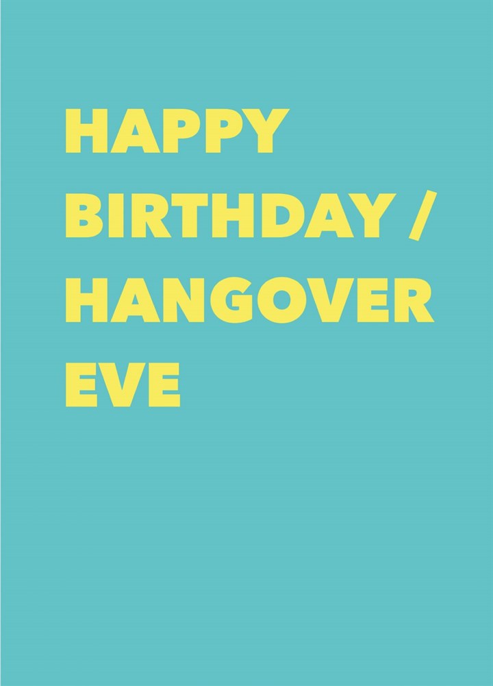 Happy Birthday / Hangover Eve Card