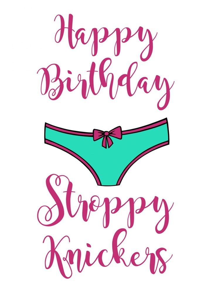 Happy Birthday Stroppy Knickers Card | Scribbler