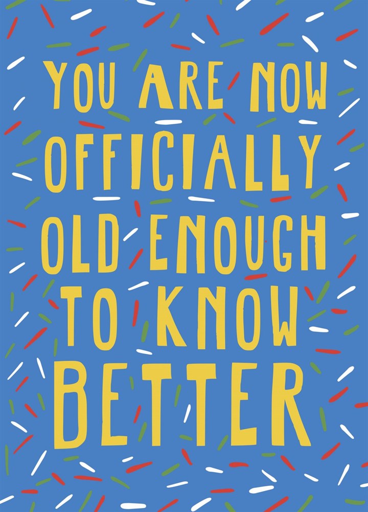Officially Old Enough To Know Better Card | Scribbler
