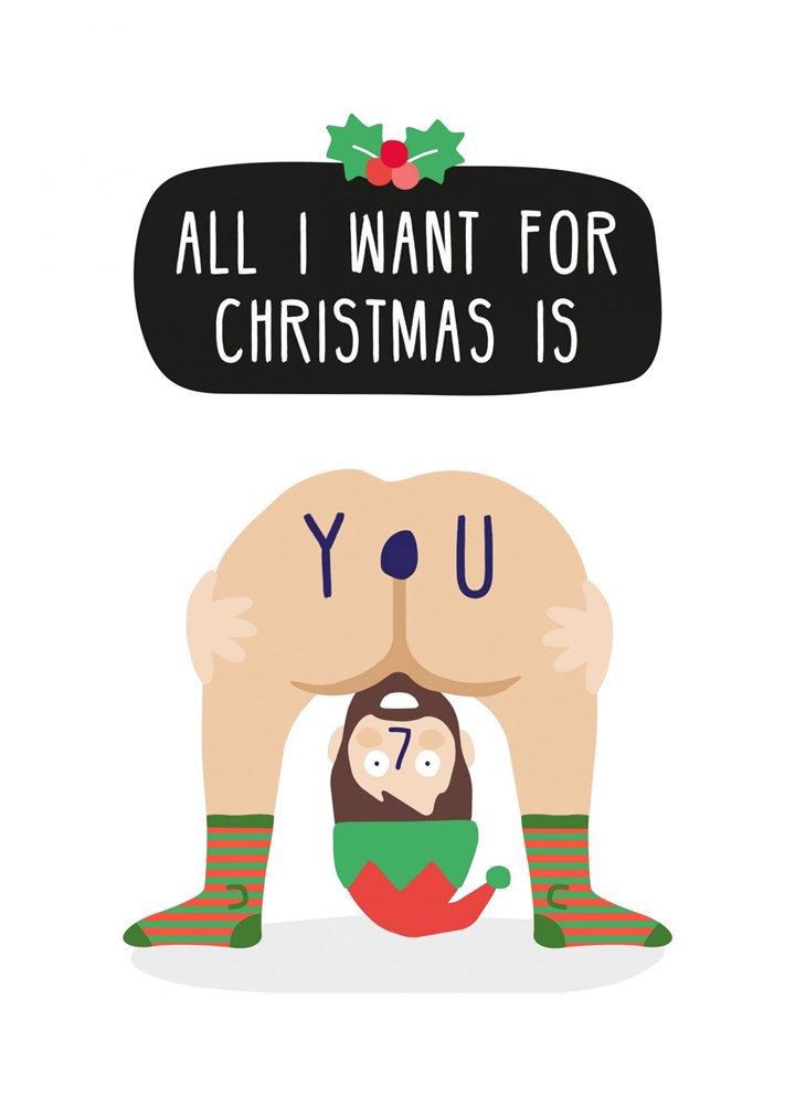 Rude Bendy Over Bum All I Want For Christmas Is You Card. Card