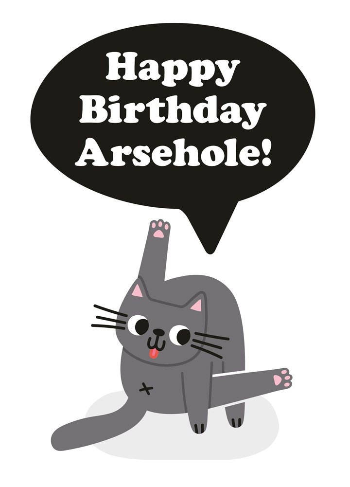 Happy Birthday Arsehole Card