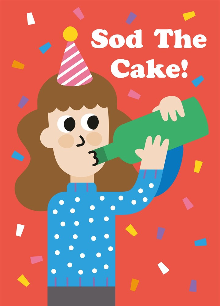 Sod The Cake - Birthday Card