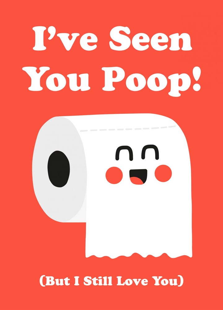 I've Seen You Poop Card