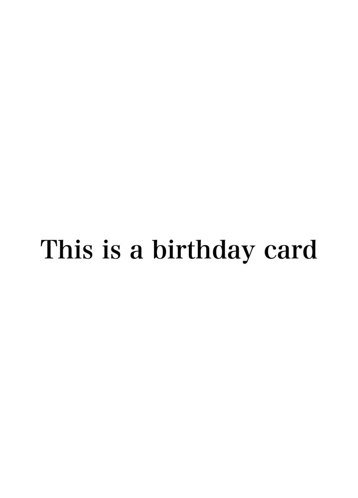 This Is A Birthday Card