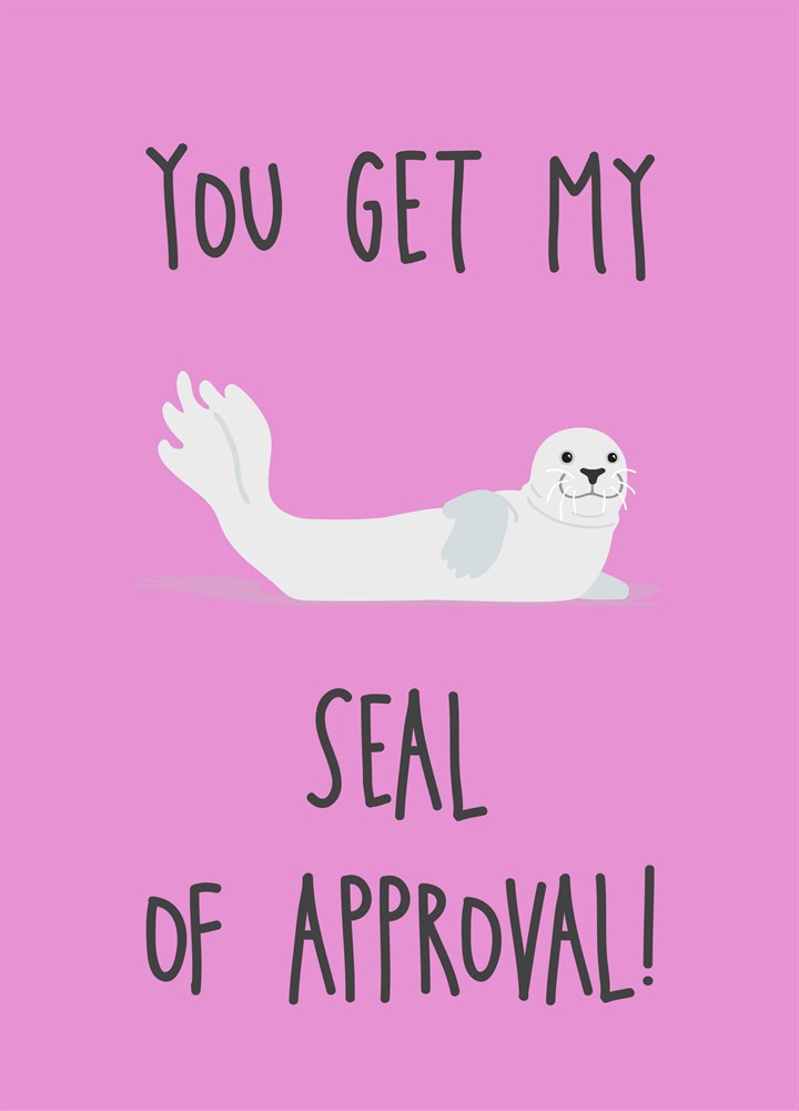 You Get My Seal Of Approval Card