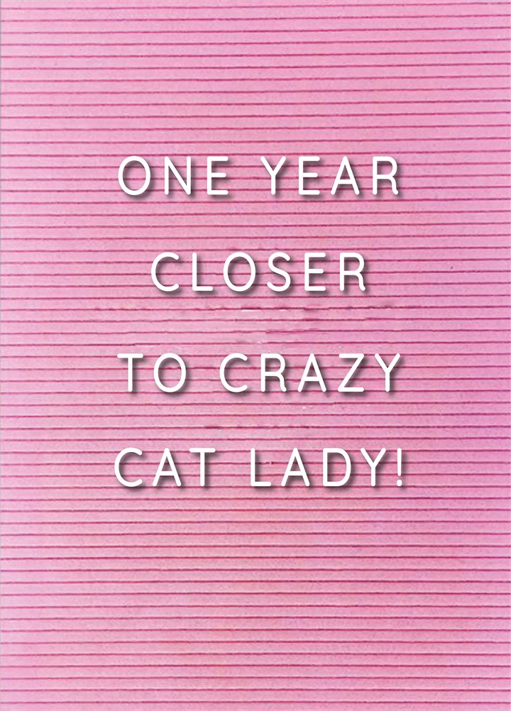 One Year Closer To Crazy Cat Lady Card