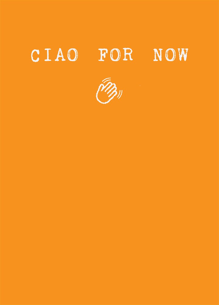 Ciao For Now Card