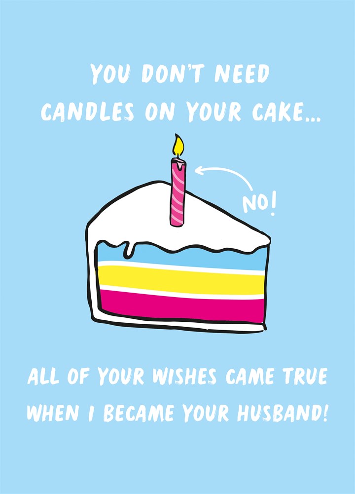 You Don't Need Candles On Your Cake Card