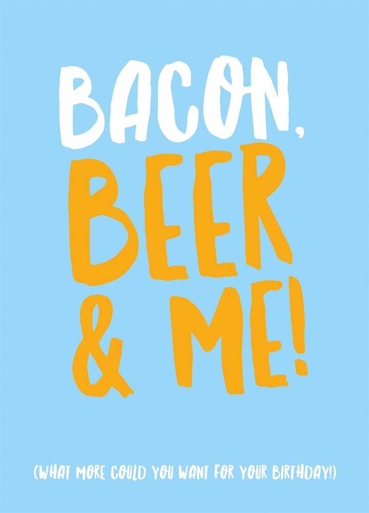 Bacon, Beer And Me Card