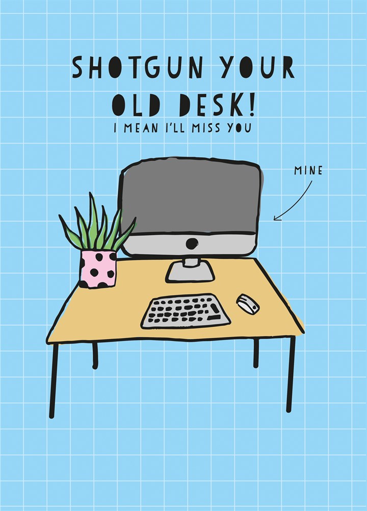 Shotgun Your Old Desk Card