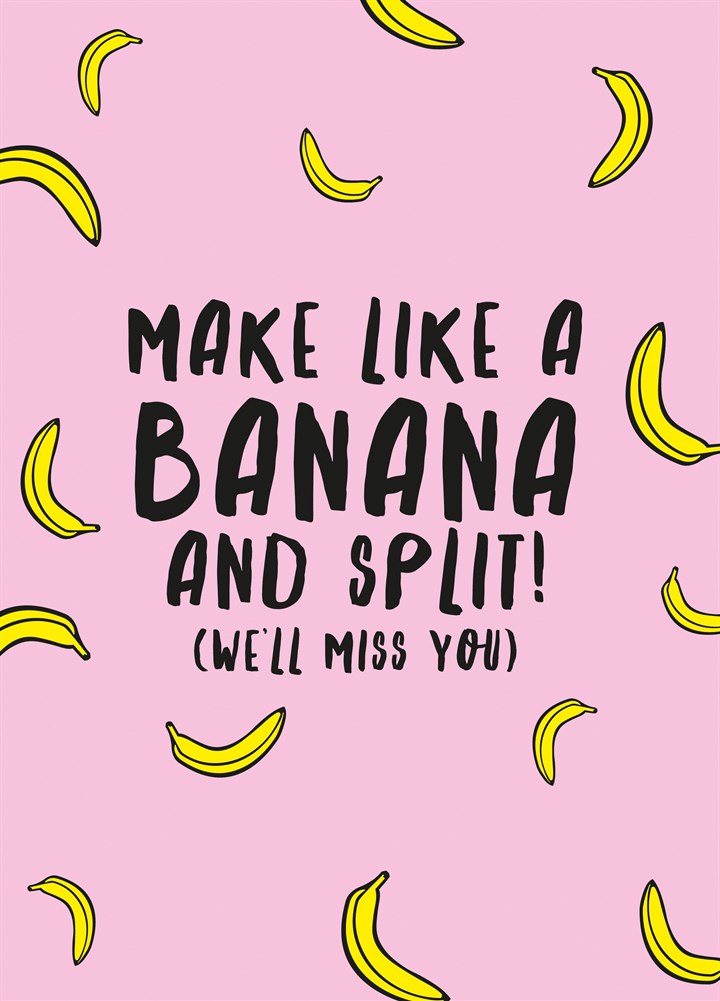 Make Like A Banana And Split Card