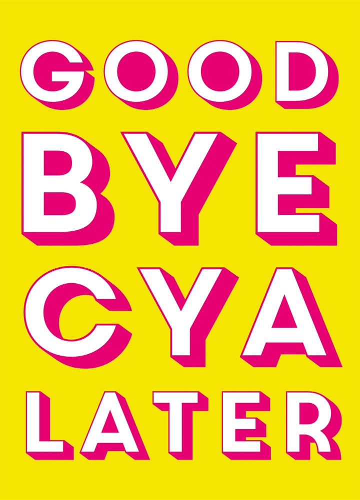 Goodbye Cya Later Card