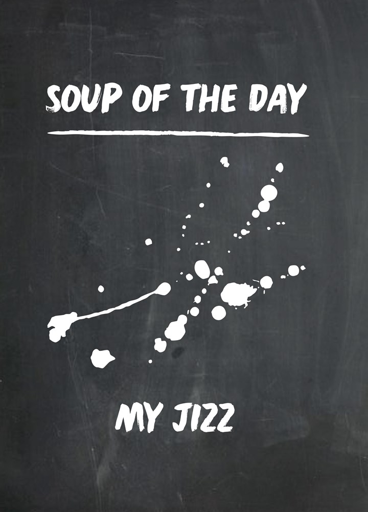 Soup Of Day My Jizz Card